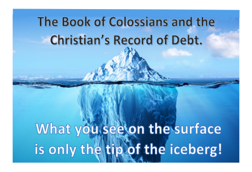 The Book of Colossians and the Christian’s Record of Debt.&nbsp;